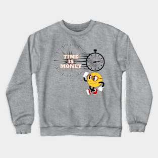 time is money Crewneck Sweatshirt